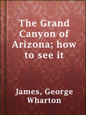 cover image of The Grand Canyon of Arizona; how to see it